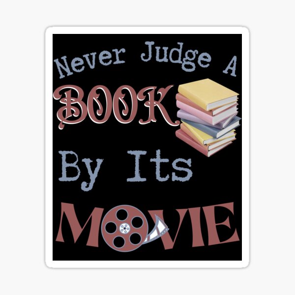 Item preview, Never Judge A Book By Its Movie designed and sold by Constant Readers.