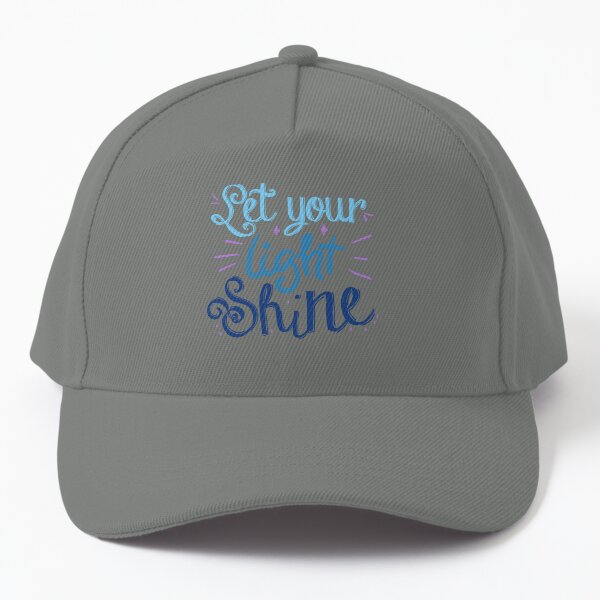 LET YOUR LIGHT SHINE Baseball Cap