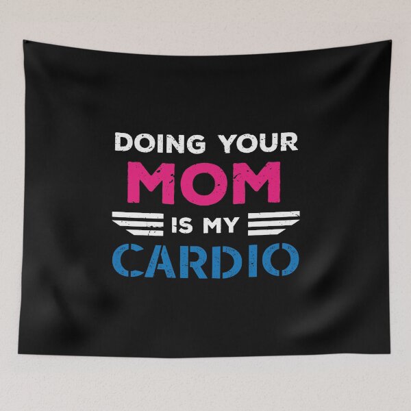 Item preview, Doing your MOM is my cardio designed and sold by TheMattDesigns.
