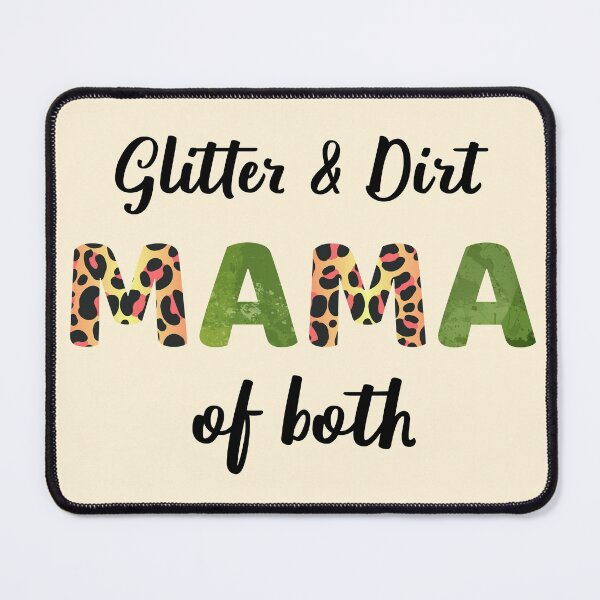 Item preview, Glitter And Dirt Mama Of Both II designed and sold by Lemon Pepper.