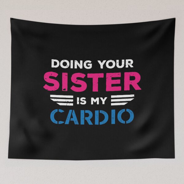 Item preview, Doing your sister is my cardio designed and sold by TheMattDesigns.