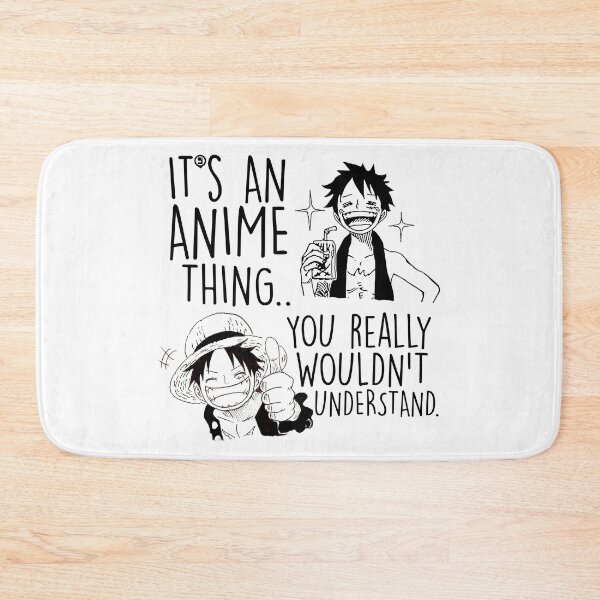 Item preview, Its An Anime Thing | You Really Wouldnt Understand | MonkeyDLuffy | OnePiece designed and sold by The Shonen Spot.