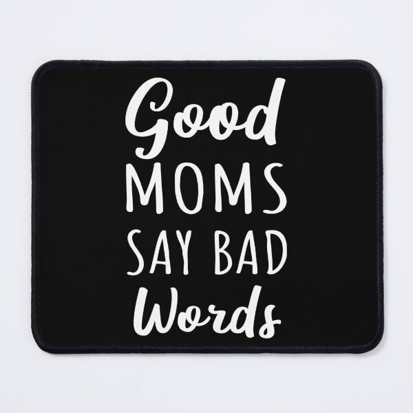 Item preview, Good Moms Say Bad Words I designed and sold by Lemon Pepper.