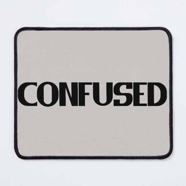 Item preview, Confused - Bold Black Text designed and sold by Chubuter.