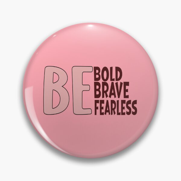 Item preview, BE BOLD BE BRAVE BE FEARLESS - PINK designed and sold by Kimirina.