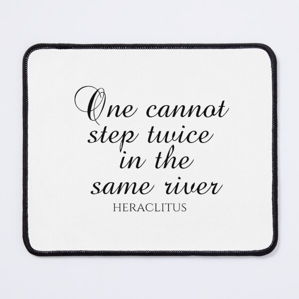Item preview, One Cannot Step Twice In The Same River - Heraclitus Quote - Philosophy - Black designed and sold by PhiloJourney.
