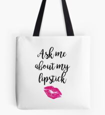 Ask About My Lipstick Tote Bag