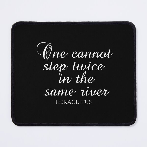 Item preview, One Cannot Step Twice In The Same River - Heraclitus Quote - Philosophy - White designed and sold by PhiloJourney.
