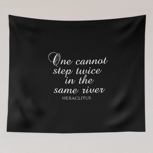Item preview, One Cannot Step Twice In The Same River - Heraclitus Quote - Philosophy - White designed and sold by PhiloJourney.