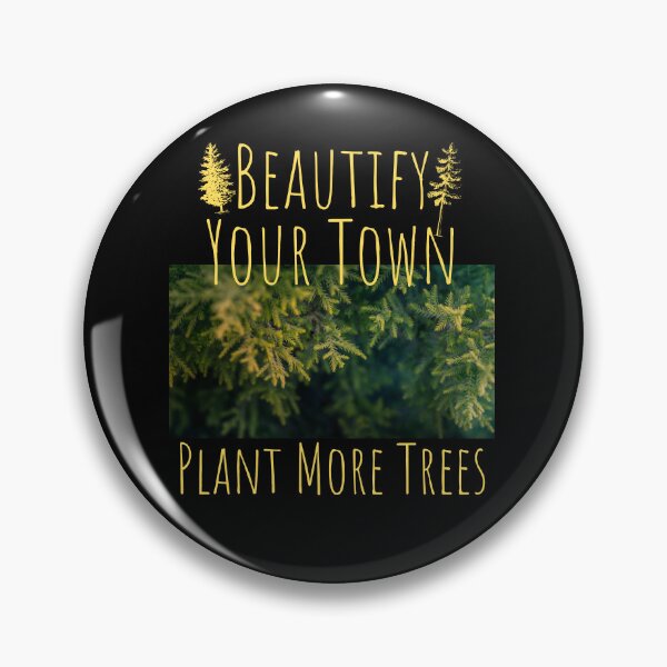 Item preview, Beautify Your Town Plant More Trees Design designed and sold by EarthArtDesigns.