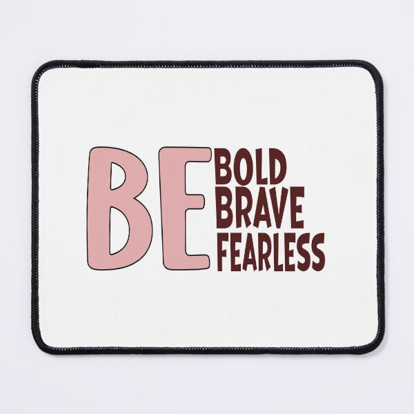 Item preview, BE BOLD BE BRAVE BE FEARLESS - PINK designed and sold by Kimirina.