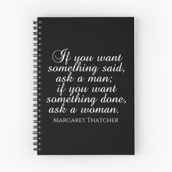 Item preview, If You Want Something Said Ask A Man If You Want Something Done Ask a Woman - Margaret Thatcher Quote - White designed and sold by PhiloJourney.