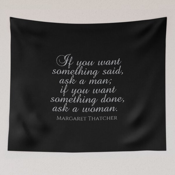 Item preview, If You Want Something Said Ask A Man If You Want Something Done Ask a Woman - Margaret Thatcher Quote - Silver designed and sold by PhiloJourney.