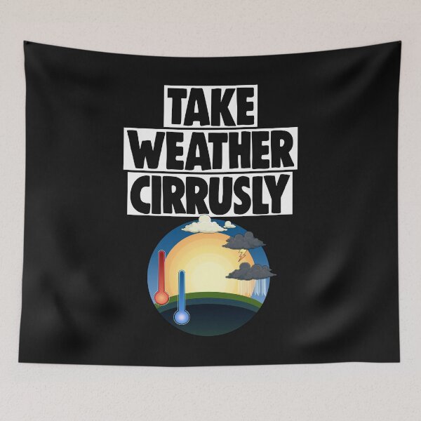 Item preview, Take Weather Cirrusly designed and sold by Bendthetrend.