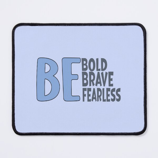 Item preview, BE BOLD BE BRAVE BE FEARLESS - BLUE designed and sold by Kimirina.