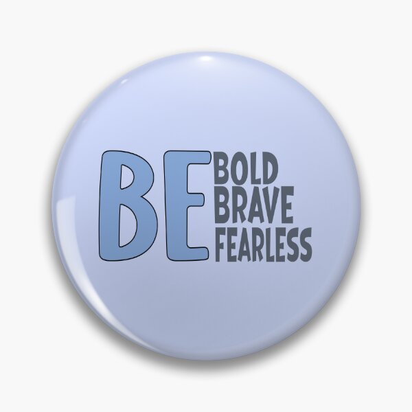 Item preview, BE BOLD BE BRAVE BE FEARLESS - BLUE designed and sold by Kimirina.