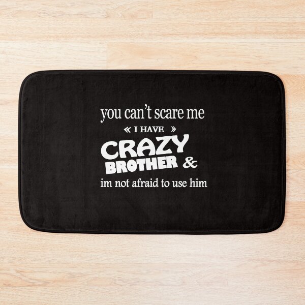 Item preview, Copy of You Cant Scare Me I Have A Crazy brother he Has Anger Issues And A Serious Dislike For Stupid People T-shirt, Funny Saying Gift For Dad designed and sold by Fadwamoustakid.