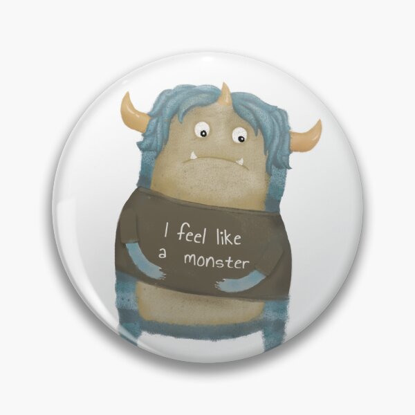 I feel like a monster Pin