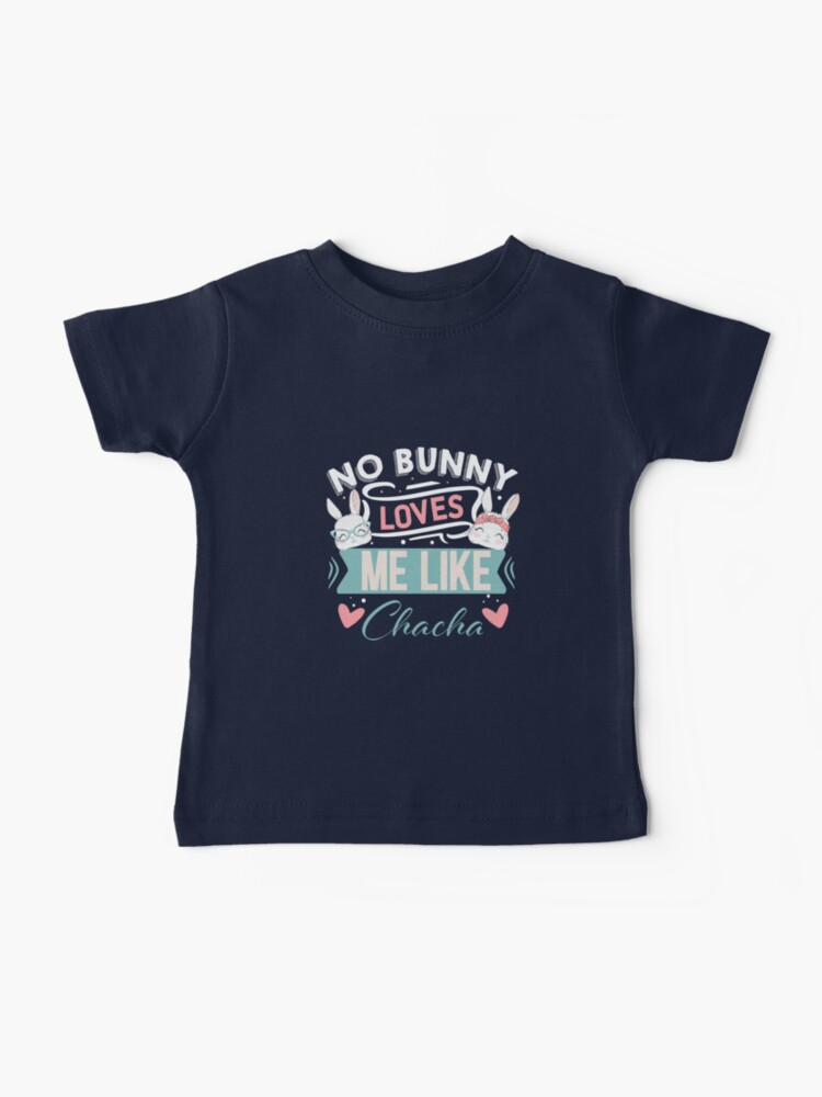 Thumbnail 1 of 2, Baby T-Shirt, No Bunny Loves Me Like Chacha designed and sold by DesiBoli.
