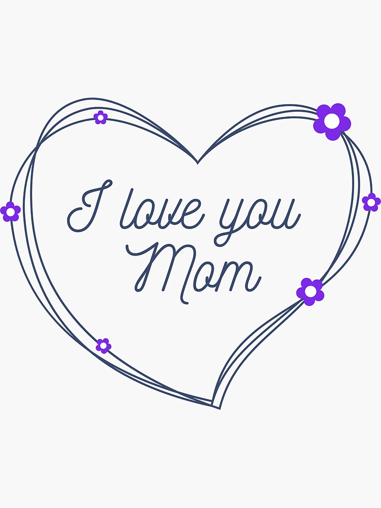 I Love You Mom Best Mom Ever Sticker - I Love You Mom Love You