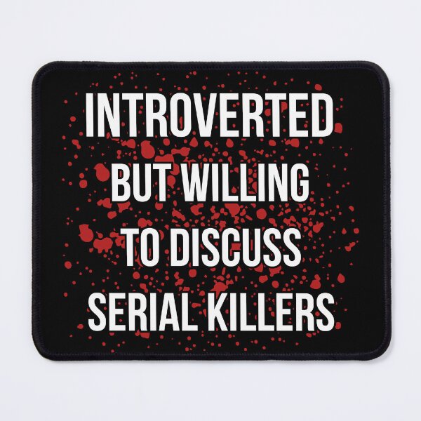 Item preview, Introverted But Willing To Discuss Serial Killers II designed and sold by Lemon Pepper.