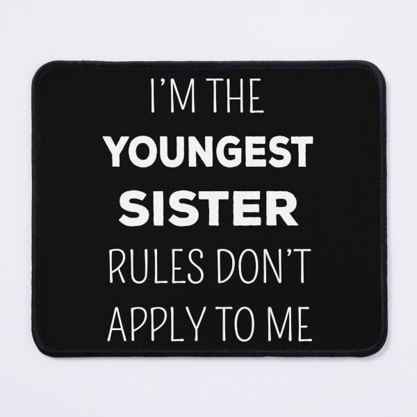Item preview, Matching Sisters - Youngest Sister Rules Don't Apply I designed and sold by Lemon Pepper.