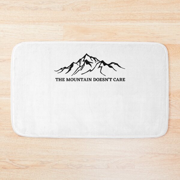 Item preview, The Mountain Doesn't Care Alpinist Mountain Climber designed and sold by MARFAILLA.