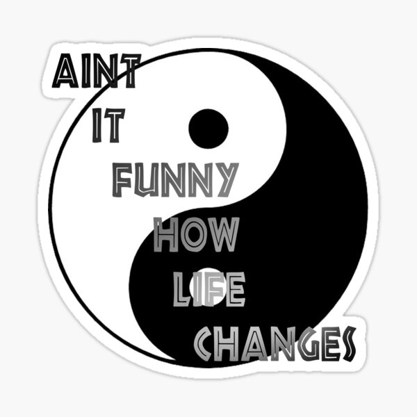 Item preview, Aint it funny how life changes designed and sold by ZepyCS.