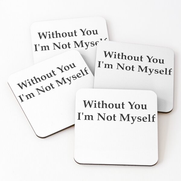 Item preview, without you i'm not myself designed and sold by vogowa.