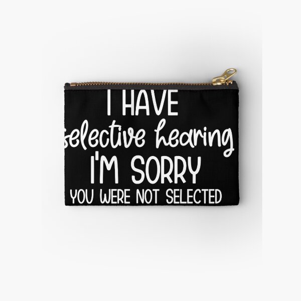 Item preview, I have selective hearing I'm sorry you were not selected designed and sold by pnkpopcorn.