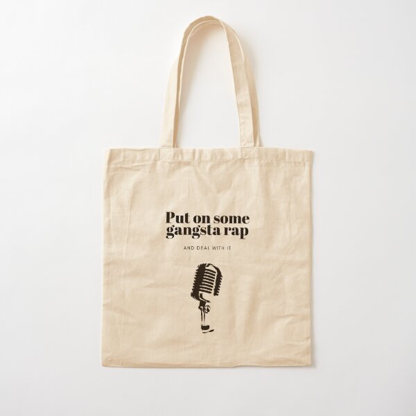 Put on some gangsta rap and deal with it Cotton Tote Bag