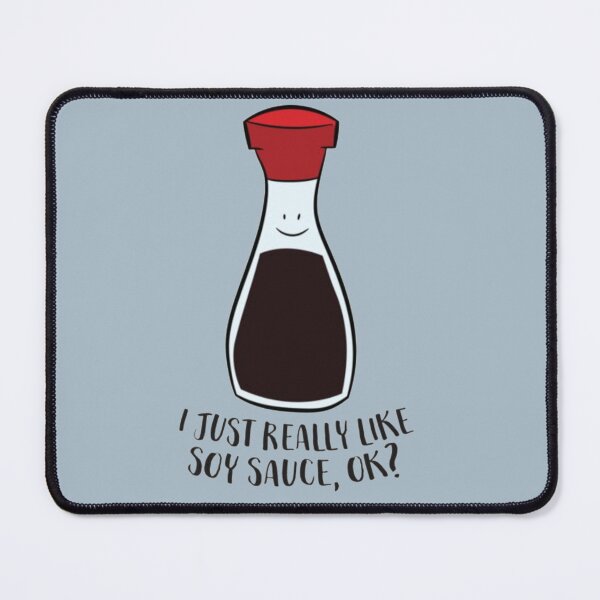 Item preview, I Just Really Like Soy Sauce Ok designed and sold by RhysCa.