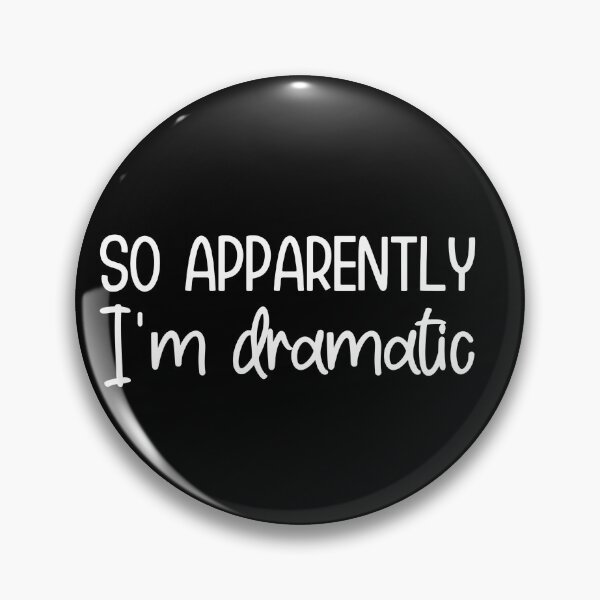 Item preview, So apparently I'm dramatic designed and sold by pnkpopcorn.