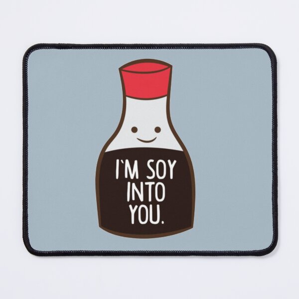 Item preview, I'm Soy Into You Funny Asia Soy Sauce designed and sold by RhysCa.