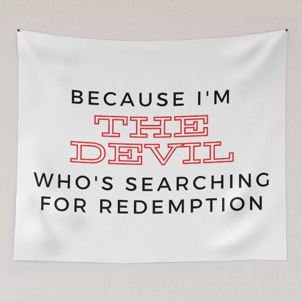 Item preview, Because I'm the devil who is searching for redemption designed and sold by dhummingbird.