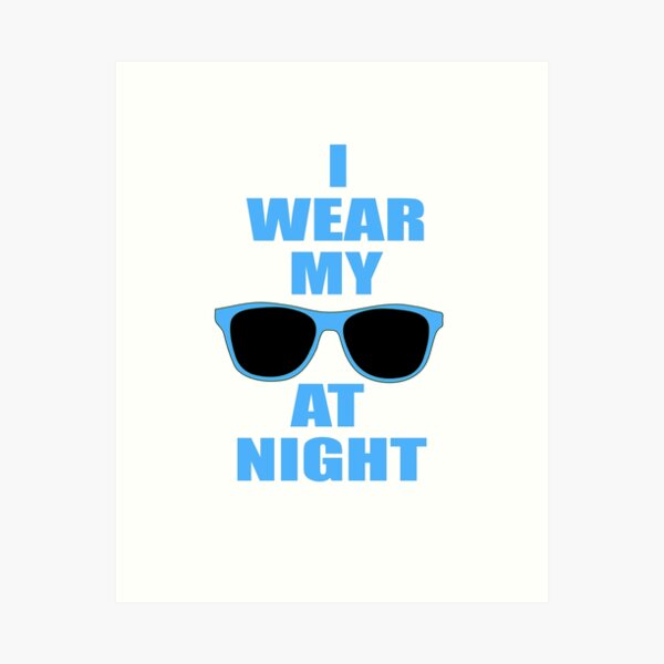 Artikel-Vorschau von Ich trage meine Sonnenbrille in der Nacht, designt und verkauft von everything-shop.