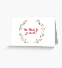 be kind to yourself Greeting Card