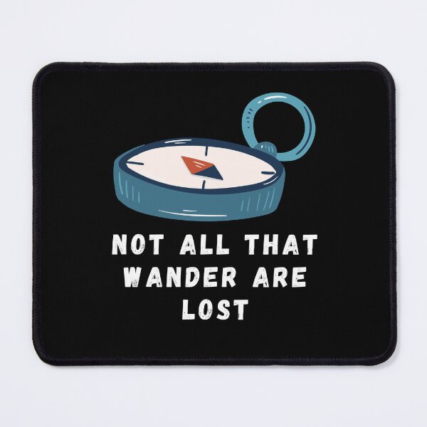 Item preview, Not All That Wander Are Lost designed and sold by Snorg  Tees ⭐⭐⭐⭐⭐.