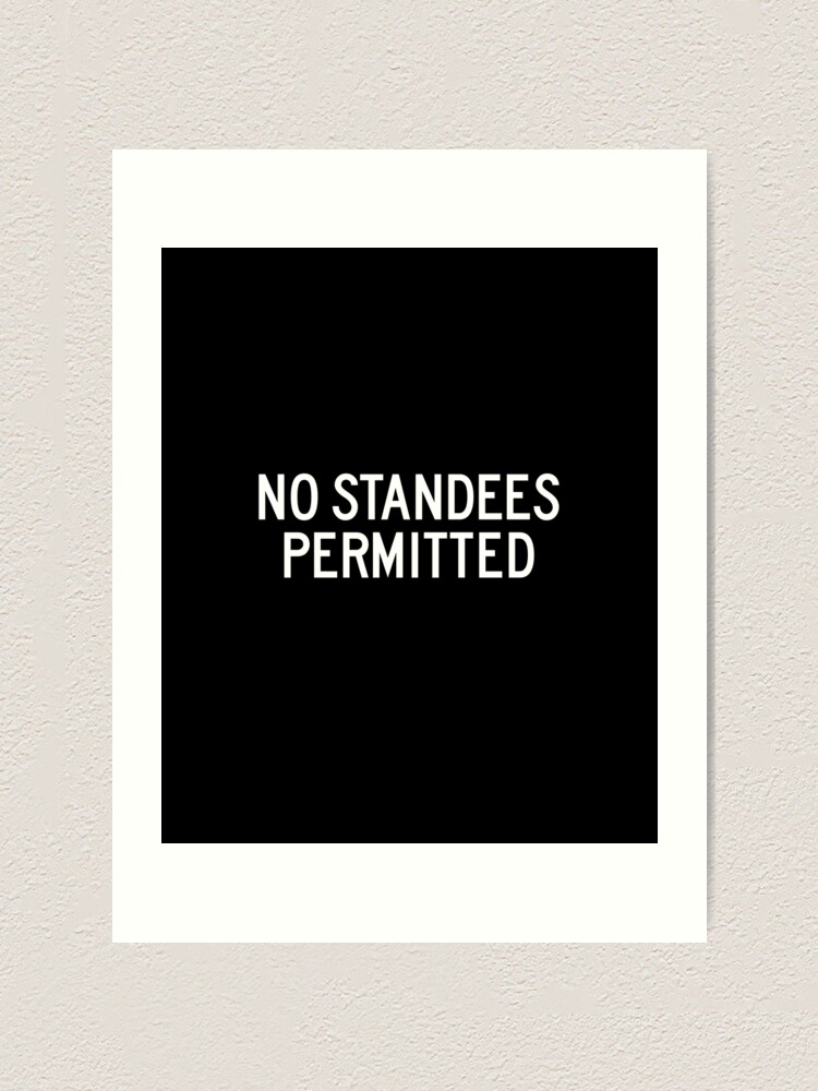 "No Standees Permitted" Art Print for Sale by twHistory Redbubble