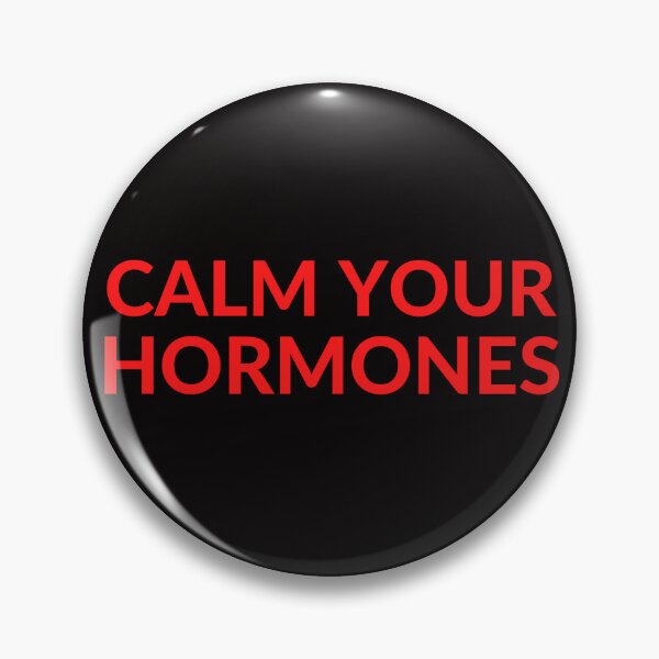 Artikelvorschau, BERUHIGEN SIE IHRE HORMONE entworfen und verkauft von RobbiesMusic.