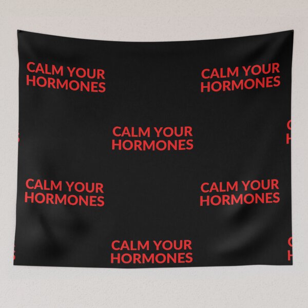 Item preview, CALM YOUR HORMONES designed and sold by RobbiesMusic.