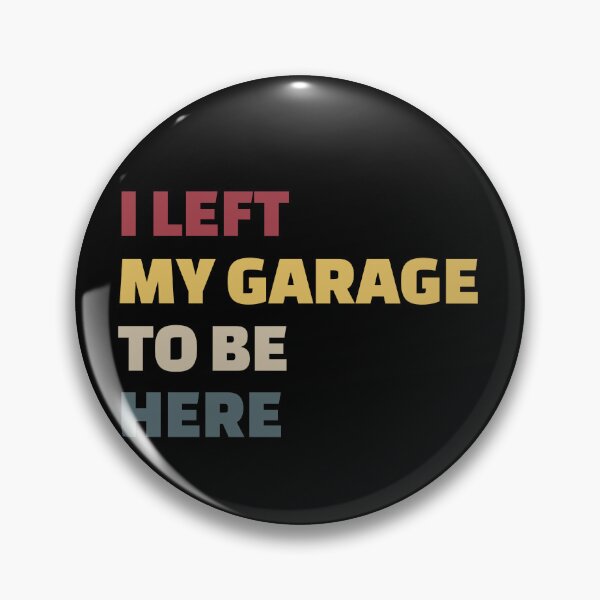 Item preview, Funny I Can't Believe I Left My Garage For This, Garage, Garage Lover designed and sold by enjoytheshirt.