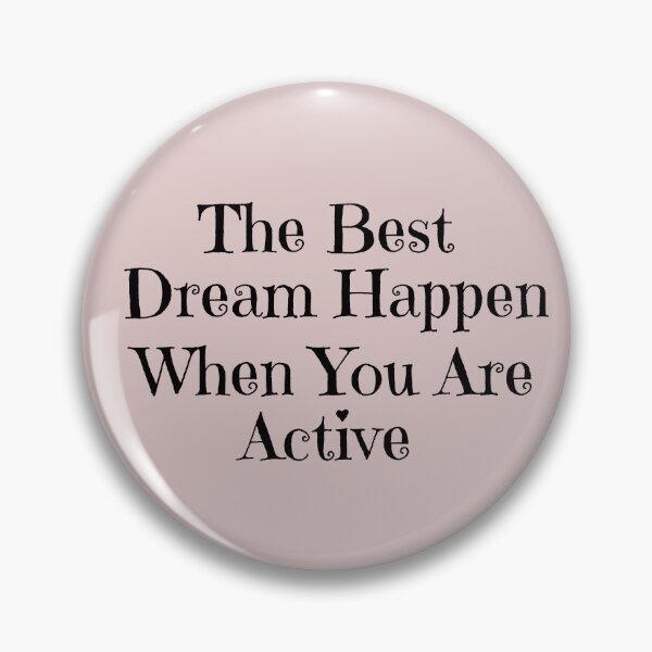 Item preview, The Best Dream Happen When You Are Active designed and sold by ni3ma.