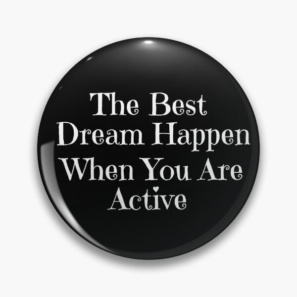 Item preview, The Best Dream Happen When You Are Active designed and sold by ni3ma.