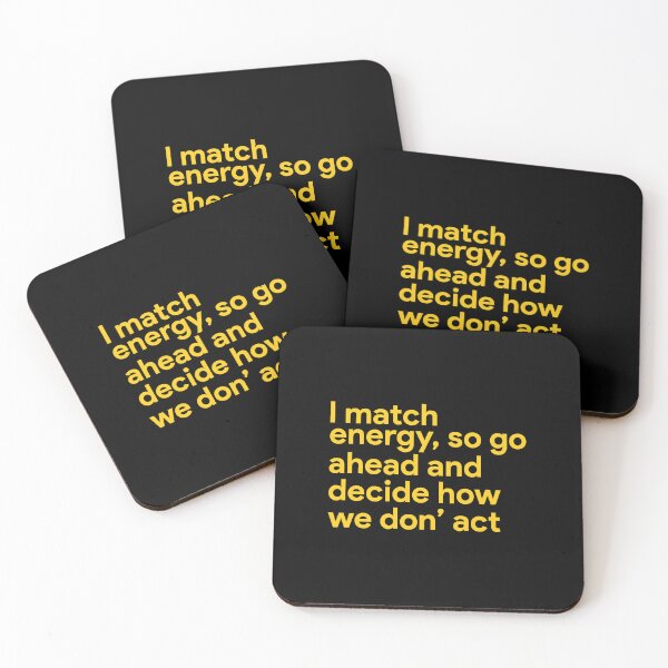 Item preview, I match energy so go ahead and decide how we gon' act designed and sold by MachioCooran.