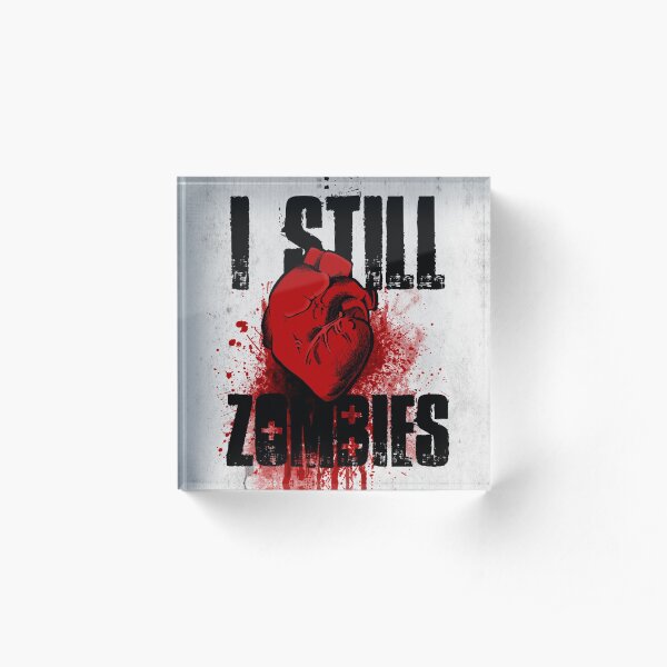 I Still (Heart) Zombies Acrylic Block