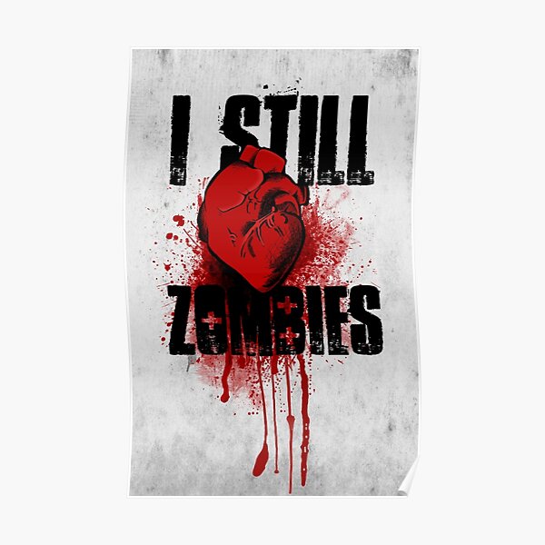 I Still (Heart) Zombies Poster