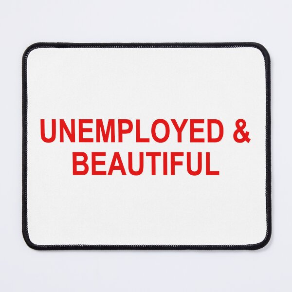 Item preview, Unemployed and beautiful designed and sold by LandaMacorn.