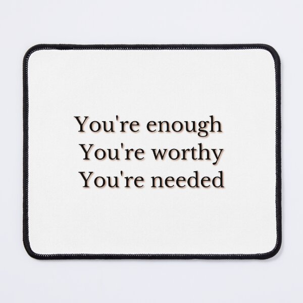 Item preview, You're enough, you're worthy, you're needed designed and sold by Ivory  Craft.