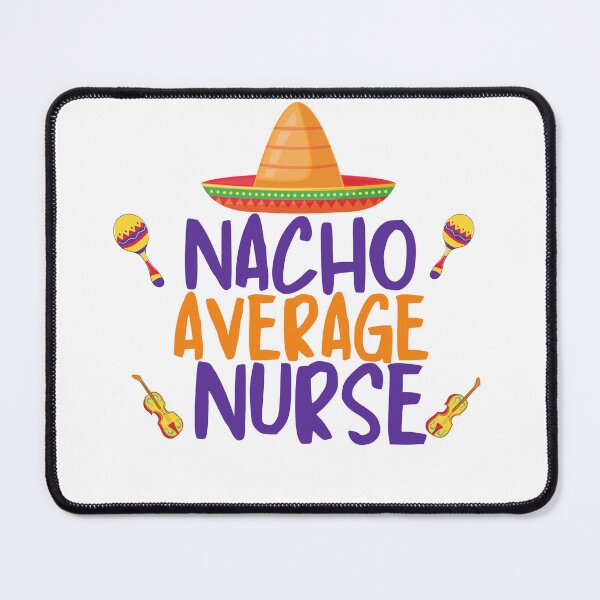 Item preview, Nacho Average Nurse, Funny designed and sold by beautifulworld9.